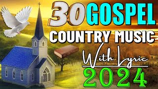 Greatest Old Christian Country Gospel Playlist  Top 30 Country Gospel Songs With Lyrics (EngSub)