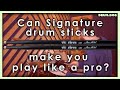 Do Signature Drum Sticks Make you Sound Like a Pro??