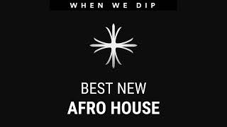 When We Dip Afro House Best New Extended Tracks 2023-07-17 Resimi