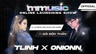 Tlinh x Onionn - 'KHÔNG CẦN PHẢI NÓI NHIỀU & GÁI ĐỘC THÂN' | MMusic Lauching Event