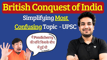 British Conquest of Bengal, Mysore and Marathas - Part 1 | Modern History for UPSC