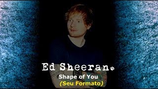 ▄▀ Shape of You - Ed Sheeran [Legendado / Tradução] ▀▄