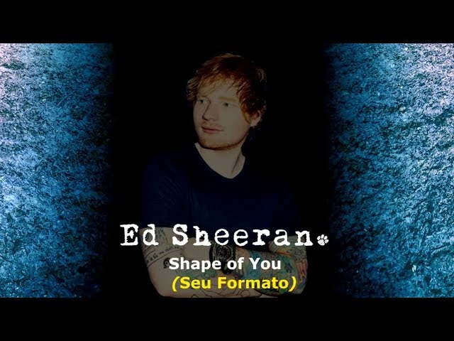 Ed Sheeran - Shape Of You (Legenda/Tradução) 