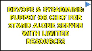 DevOps & SysAdmins: puppet or chef for stand alone server with limited resources (2 Solutions!!) Wealth