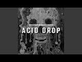 Acid drop