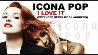 Icona Pop - I Love It (Extended Remix By DJ Andrego)