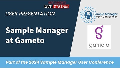 Sample Manager at Gameto | Sample Manager User Conference 2024