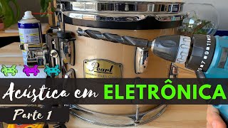 Transformando Bateria Acústica em Eletrônica - Parte 1