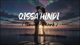 QISSA HINDI Full Song lyrics ( Slowed + Reverb )   #viral #music #qissa #hindi #lofi #like