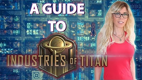 A GUIDE to Industries of Titan (Early Access)