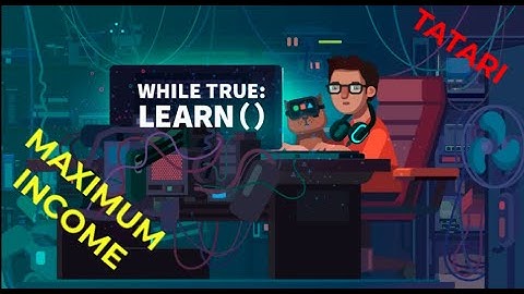 while True  learn tatari maximum income