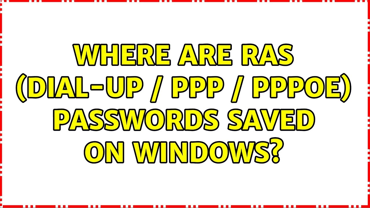 Where are RAS (Dial-up / PPP / PPPoE) passwords saved on Windows? - YouTube