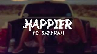 Happier - Ed Sheeran | Lyric Video