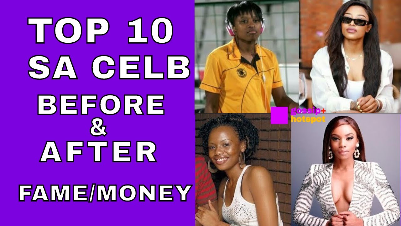 Top 10 SA Celebrities Before And After Fame And Money YouTube
