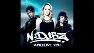 N-Dubz - Wouldn't You