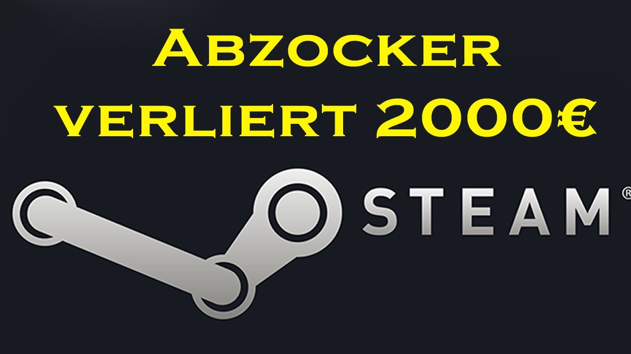 Steam Betrüger will 900€ klauen aber verliert