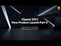 Xiaomi 2021 New Product Launch Part II