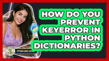 How Do You Prevent KeyError In Python Dictionaries? - Python Code School