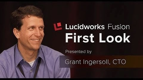 Webinar: Say Hello to Lucidworks Fusion