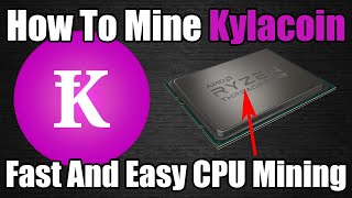 How To Mine KYLACOIN With CPUs!! - Fast And Easy