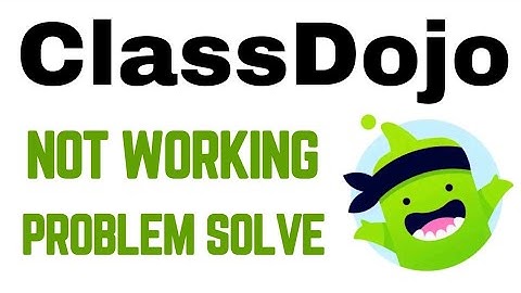 How To Fix ClassDojo Not Working Error | How To Class Dojo Not Working Problem Solve