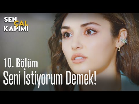 Seni istiyorum demek! - Sen Çal Kapımı 10. Bölüm