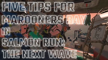 Five tips for MAROONERS BAY in Salmon Run: The Next Wave
