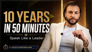 How to Speak Like a Leader: 10 Years of Lessons in 50 Minutes