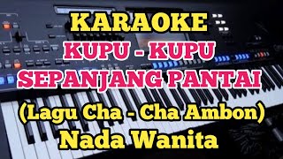 KUPU KUPU SEPANJANG PANTAI||Karaoke Nada Wanita
