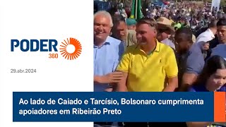 Ao lado de Caiado e Tarcísio, Bolsonaro cumprimenta apoiadores em Ribeirão Preto