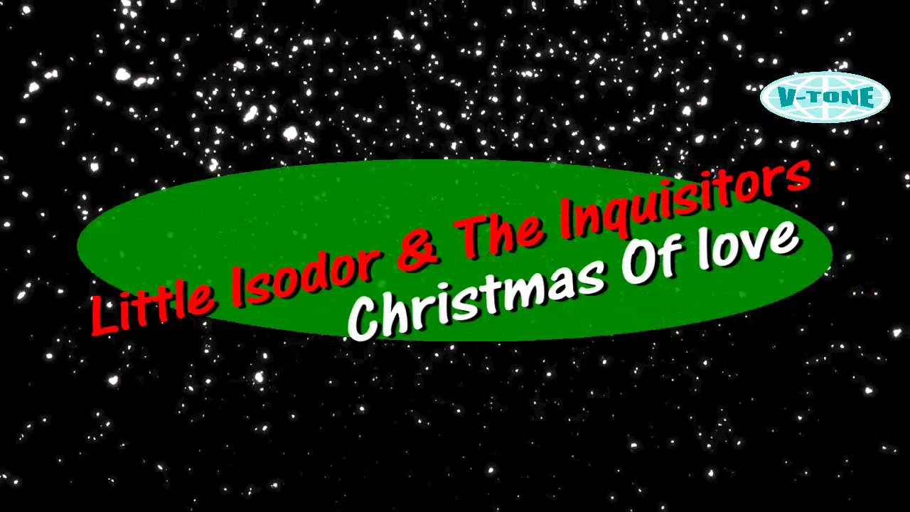 Little Isidore & The Inquisitors - Christmas Of Love