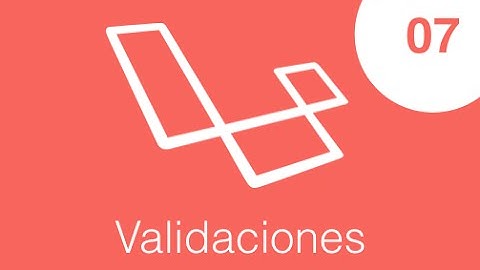 Curso de Laravel 5.2, Validaciones
