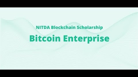 Bitcoin Enterprise | NITDA BLOCKCHAIN SCHOLARSHIP