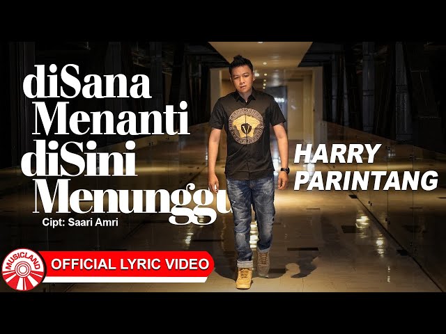 Harry Parintang - Di Sana Menanti Di Sini Menunggu [Official Lyric Video HD] class=