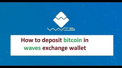 How to deposit bitcoin in waves exchange wallet | Waves BTC Deposit