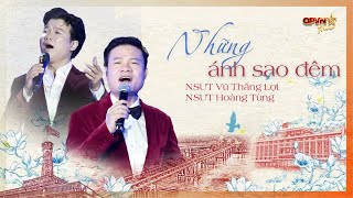 NHỮNG ÁNH SAO ĐÊM - NSƯT Vũ Thắng Lợi, NSƯT Hoàng Tùng | 