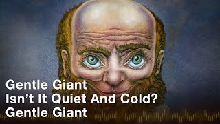 Watch Gentle Giant Isnt It Quiet And Cold video
