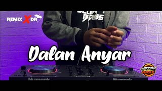 DJ DALAN ANYAR ( KEMBANG TEBU ) SLOW FULL BASS