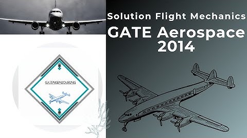 Solution: GATE AE 2014  II Flight Mechanics II Vipin Kumar