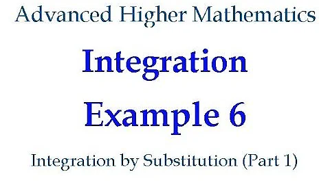 Integration Example 6 - Integration by Substitution (Part 1)