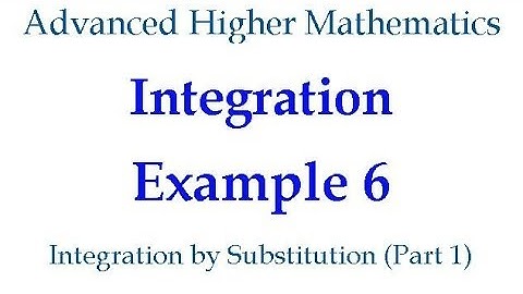 Integration Example 6 - Integration by Substitution (Part 1)