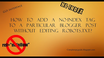 How To Add A No-index Tag To A Particular Blogger Post Without Editing Robots.txt ?