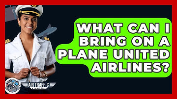 What Can I Bring On A Plane United Airlines? - Air Traffic Insider