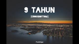 CROSSBOTTOM - 9 TAHUN (LYRICS / LYRIC VIDEO)