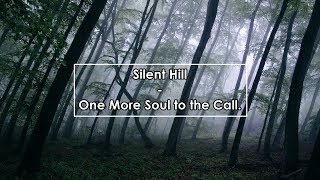 Video thumbnail of "Silent Hill - One More Soul to the Call (Lyrics / Letra)"