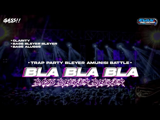 DJ BLA BLA BLA || STYLE TRAP PARTY BASS BLEYER EVAN DISCJOCKEY class=