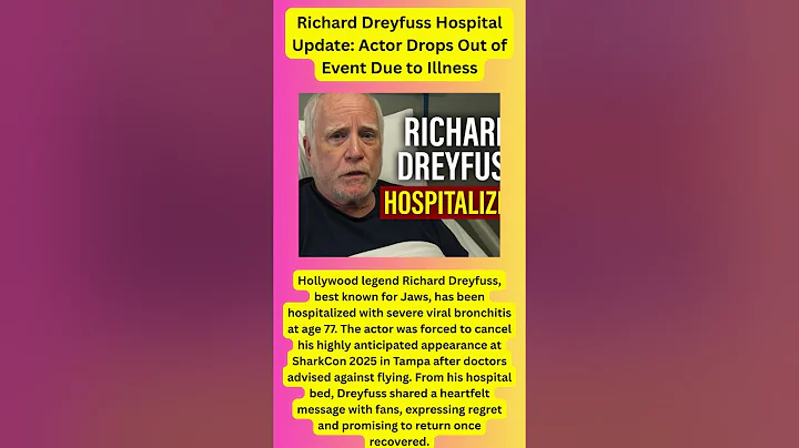 Richard Dreyfuss Hospital Update: Actor Drops Out of Event Due to Illness