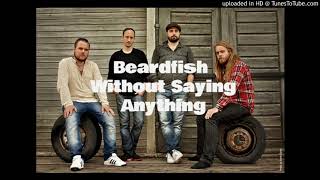 Beardfish - Without Saying Anything