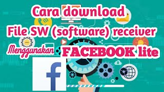 Cara download file sw (software) receiver meggunakan facebook terbaru tahun 2021 screenshot 4