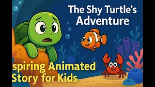 Datos The Shy Turtle’s Adventure 🐢 | Inspiring Animated Story for Kids About Bravery & Friendship Actualización